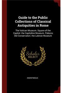Guide to the Public Collections of Classical Antiquities in Rome