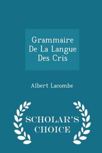 Grammaire de La Langue Des Cris - Scholar's Choice Edition