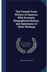 The Female Prose Writers of America. with Portraits, Biographical Notices, and Specimens of Their Writings