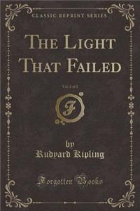 The Light That Failed, Vol. 2 of 2 (Classic Reprint)