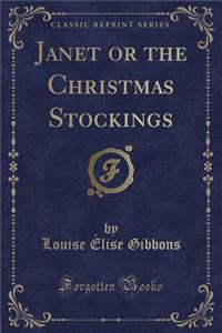 Janet or the Christmas Stockings (Classic Reprint)