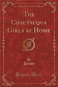 The Chautauqua Girls at Home (Classic Reprint)