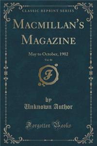 MacMillan's Magazine, Vol. 86: May to October, 1902 (Classic Reprint)