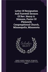 Letter of Resignation and Farewell Sermon of REV. Henry A. Stimson, Pastor of Plymouth Congregational Church, Minneapolis, Minnesota
