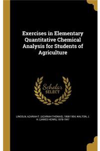 Exercises in Elementary Quantitative Chemical Analysis for Students of Agriculture