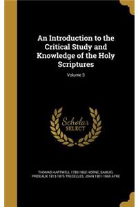 An Introduction to the Critical Study and Knowledge of the Holy Scriptures; Volume 3