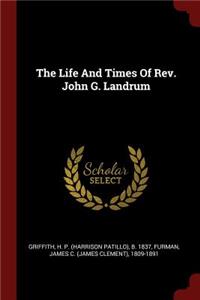 The Life And Times Of Rev. John G. Landrum