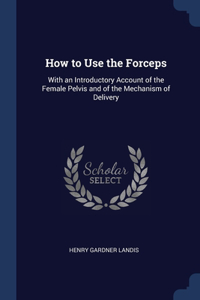 How to Use the Forceps