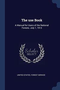 THE USE BOOK: A MANUAL FOR USERS OF THE