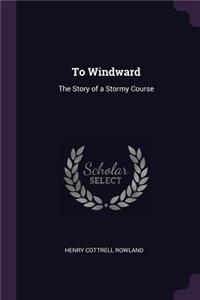 To Windward