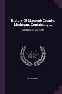 History Of Macomb County, Michigan, Containing ...