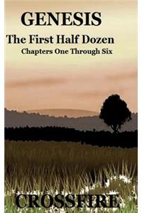 GENESIS The First Half Dozen