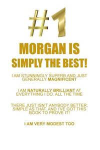 Morgan Is Simply the Best Affirmations Workbook Positive Affirmations Workbook Includes: Mentoring Questions, Guidance, Supporting You