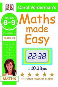 Maths Made Easy: Ages 8-9 Key Stage 2 Beginner