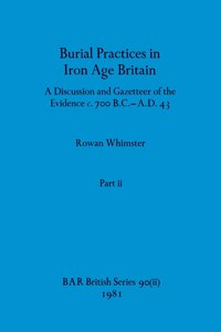 Burial Practices in Iron Age Britain, Part ii