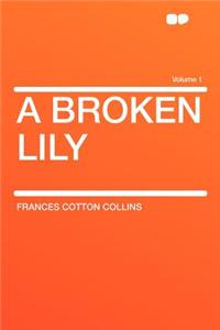 A Broken Lily Volume 1