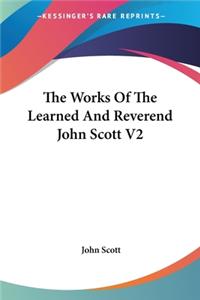 Works Of The Learned And Reverend John Scott V2