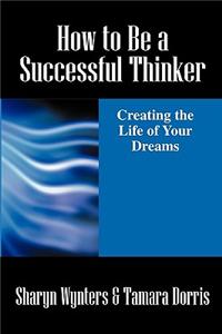 How to Be a Successful Thinker