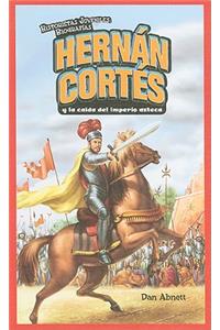 Hernán Cortés Y La Caída del Imperio Azteca (Hernan Cortes and the Fall of the Aztec Empire)
