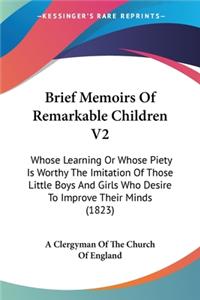 Brief Memoirs Of Remarkable Children V2