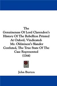 The Genuineness Of Lord Clarendon's History Of The Rebellion Printed At Oxford, Vindicated