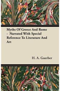 Myths Of Greece And Rome - Narrated With Special Reference To Literature And Art