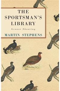 The Sportsman's Library - Grouse Shooting
