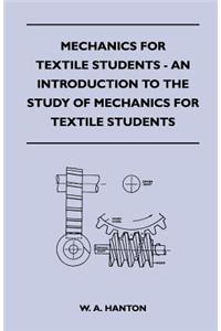 Mechanics for Textile Students - An Introduction to the Study of Mechanics for Textile Students
