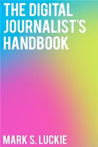 The Digital Journalist's Handbook