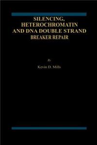 Silencing, Heterochromatin and DNA Double Strand Break Repair