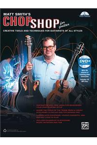 Matt Smith's Chop Shop for Guitar