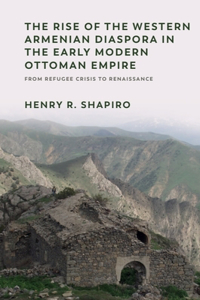 The Rise of the Western Armenian Diaspora in the Early Modern Ottoman Empire