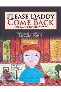 Please Daddy Come Back: Por Favor Regresa Papa