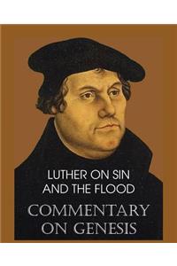 Luther on Sin and the Flood - Commentary on Genesis, Vol. II