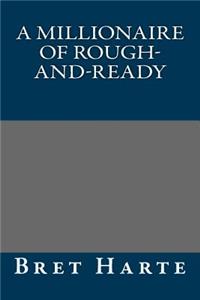 A Millionaire of Rough-And-Ready