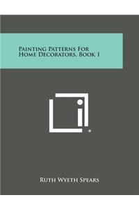 Painting Patterns for Home Decorators, Book 1