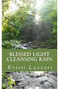 Blessed Light, Cleansing Rain