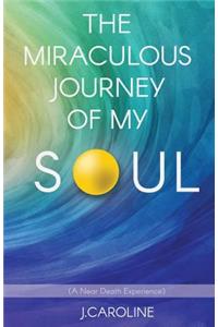 The Miraculous Journey of My Soul