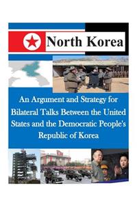 Argument and Strategy for Bilateral Talks Between the United States and the Democratic People's Republic of Korea