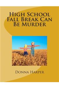 High School Fall Break Can Be Murder