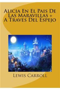Alicia En El Pais De Las Maravillas + A Traves Del Espejo