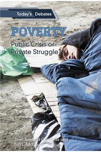 Poverty: Public Crisis or Private Struggle?