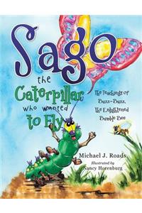 Sago the Caterpillar Who Wanted to Fly: The Teachings of Buzz-Buzz, the Enlightened Bumble Bee