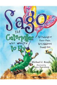 Sago the Caterpillar Who Wanted to Fly