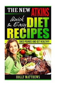 The New Atkins Diet Recipes Quick and Easy