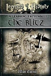 Legends of History: Fun Learning Facts about the Blitz: Illustrated Fun Learning for Kids