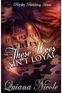 These Hoes Ain't Loyal