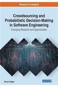 Crowdsourcing and Probabilistic Decision-Making in Software Engineering