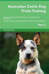Australian Cattle Dog Tricks Training Australian Cattle Dog Tricks & Games Training Tracker & Workbook. Includes