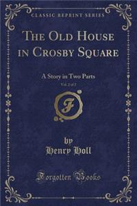 The Old House in Crosby Square, Vol. 2 of 2